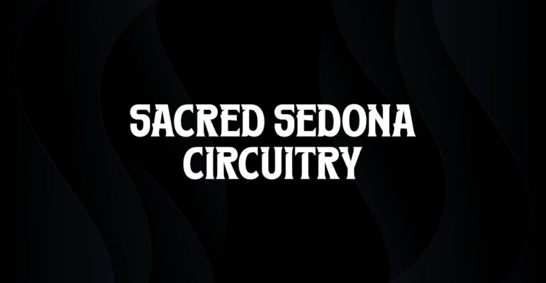 Sacred Sedona Circuitry