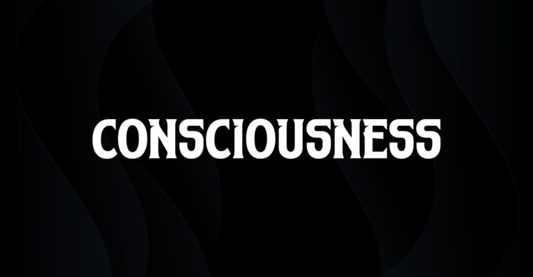 Consciousness, Emotions, Thoughts